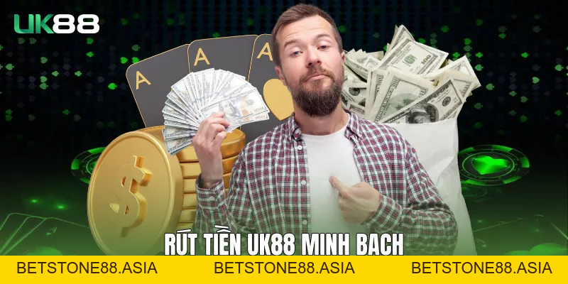 Rút Tiền UK88 Minh Bạch, An Toàn Và Ổn Định