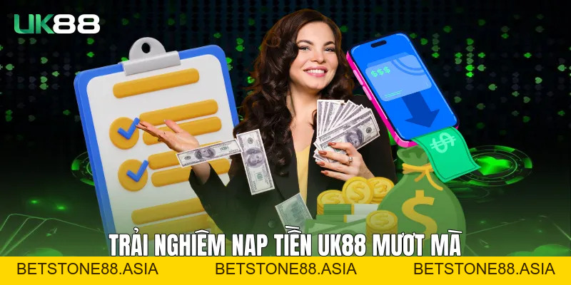 Nạp Tiền UK88 An Toàn, Nhanh Gọn Và Ổn Định