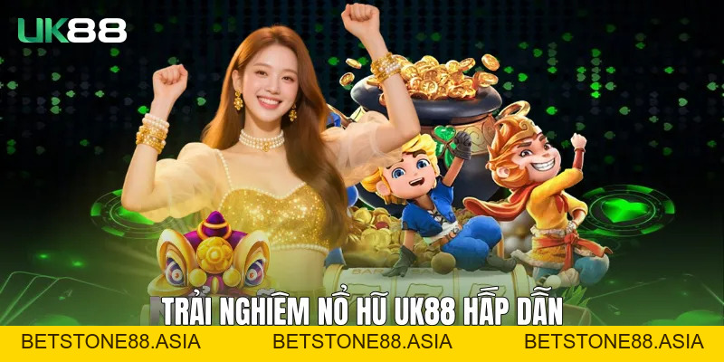 Nổ Hũ Đổi Thưởng UK88 Uy Tín Với Trải Nghiệm Ổn Định